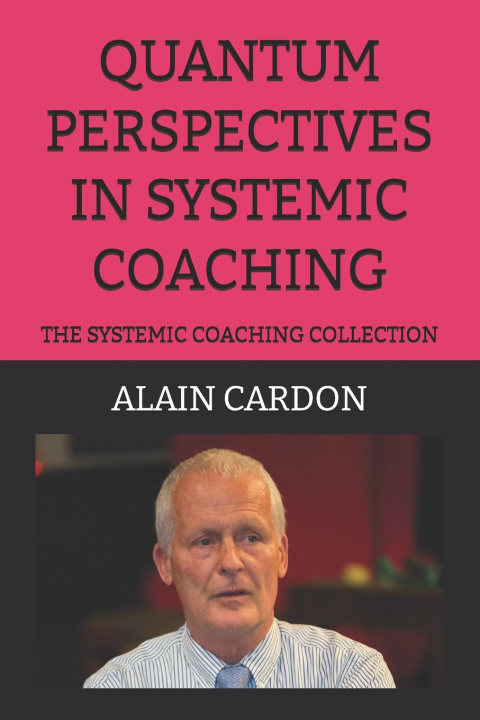 Livro Quantum Perspectives in Systemic Coaching: The Systemic Coaching Collection Alain Cardon MCC