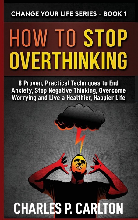 Knjiga How to Stop Overthinking Charles P. Carlton