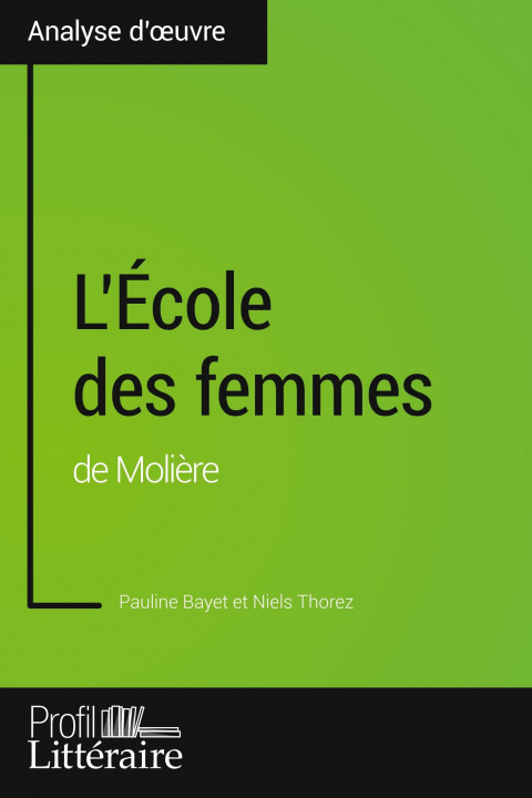 Kniha L'Ecole des femmes de Moliere (Analyse approfondie) Profil-Litteraire. Fr