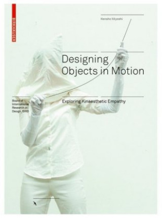 Knjiga Designing Objects in Motion Kensho Miyoshi