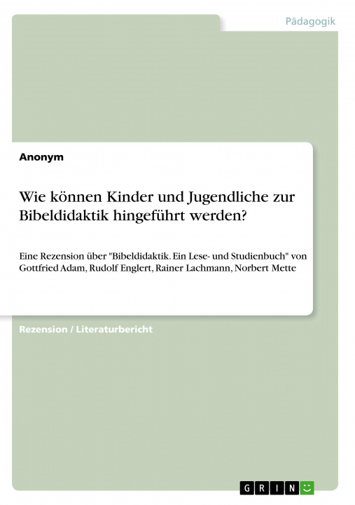 Carte Wie können Kinder und Jugendliche zur Bibeldidaktik hingeführt werden? 