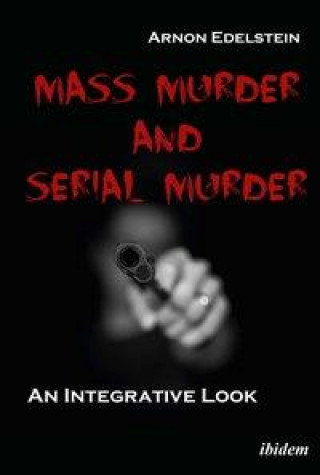 Knjiga Mass Murder and Serial Murder - An Integrative Look Arnon Edelstein