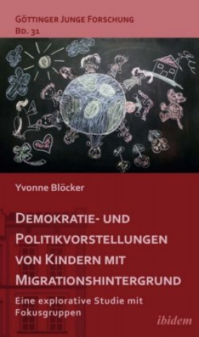 Kniha Demokratie- und Politikvorstellungen von Kindern mit Migrationshintergrund Yvonne Blöcker