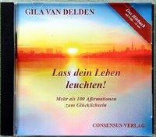 Audio Lass dein Leben leuchten!, Audio-CD Gila van Delden