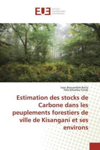 Carte Estimation des stocks de Carbone dans les peuplements forestiers de ville de Kisangani et ses environs Isaac Bosuandole Bolila