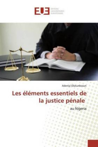 Carte Les éléments essentiels de la justice pénale Adeniyi Olatunbosun