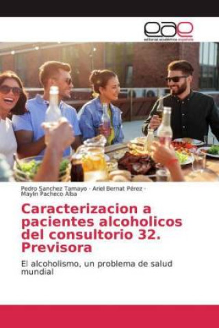 Kniha Caracterizacion a pacientes alcoholicos del consultorio 32. Previsora Pedro Sanchez Tamayo
