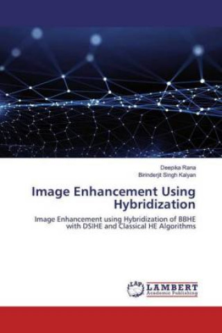 Knjiga Image Enhancement Using Hybridization Deepika Rana