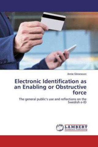 Knjiga Electronic Identification as an Enabling or Obstructive force Annie Göransson
