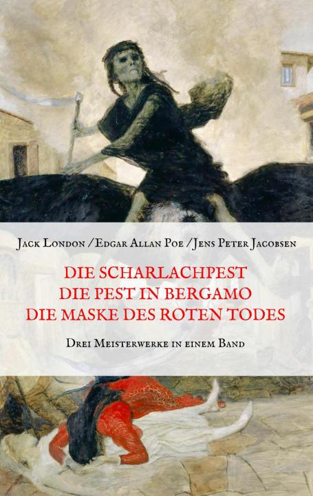 Kniha Scharlachpest, Die Pest in Bergamo, Die Maske des Roten Todes - Drei Meisterwerke in einem Band Jack London