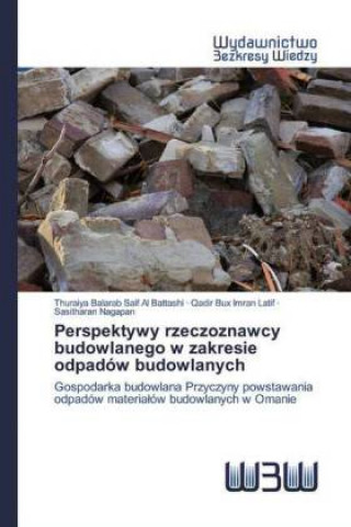 Könyv Perspektywy rzeczoznawcy budowlanego w zakresie odpadów budowlanych Thuraiya Balarab Saif Al Battashi