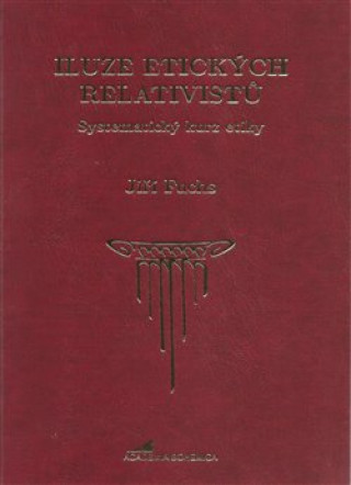 Kniha Iluze etických relativistů Jiří Fuchs