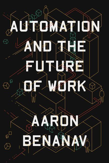 Kniha Automation and the Future of Work Aaron Benanav