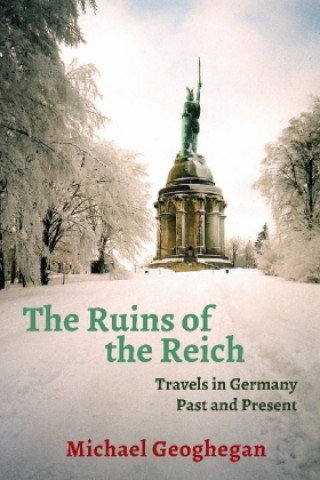 Kniha Ruins of the Reich Michael Geoghegan