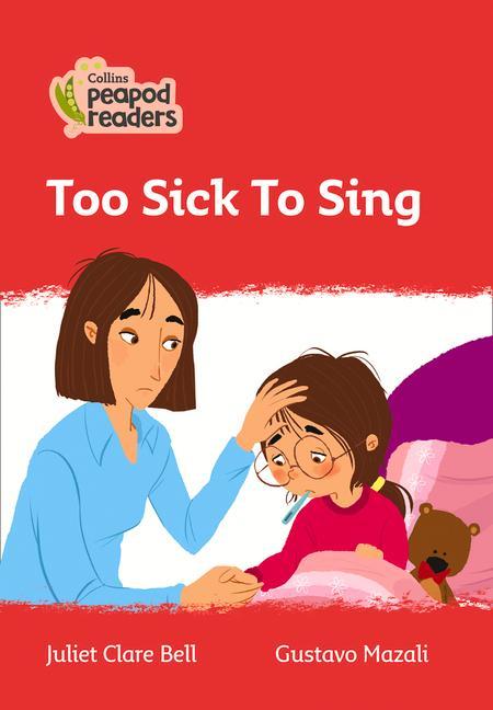 Book Level 5 - Too Sick To Sing Juliet Clare Bell