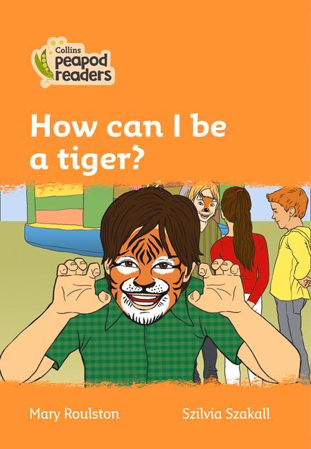 Knjiga Level 4 - How can I be a tiger? Mary Roulston