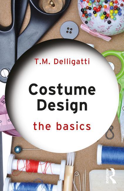 Könyv Costume Design: The Basics T.M. Delligatti