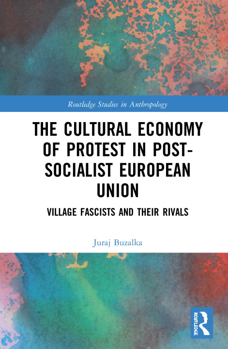 Kniha Cultural Economy of Protest in Post-Socialist European Union Juraj Buzalka