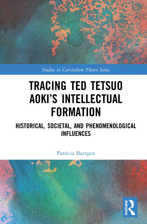 Knjiga Tracing Ted Tetsuo Aoki's Intellectual Formation Patricia Liu Baergen