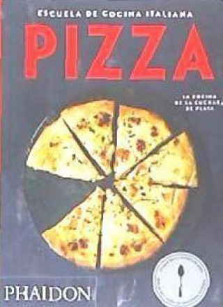 Kniha Escuela de Cocina Italiana Pizza (Italian Cooking School: Pizza) (Spanish Edition) The Silver Spoon Kitchen