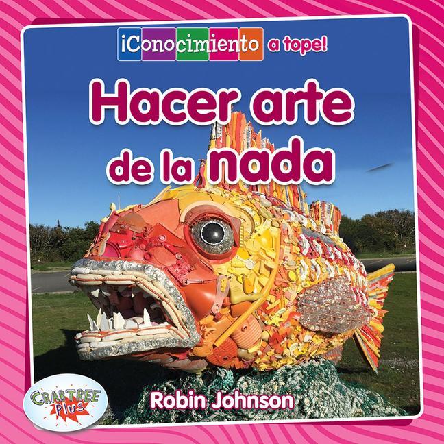 Knjiga Hacer Arte Con Lo Que Sea (Making Art from Anything) Pablo De La Vega
