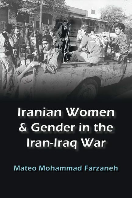 Könyv Iranian Women and Gender in the Iran-Iraq War 