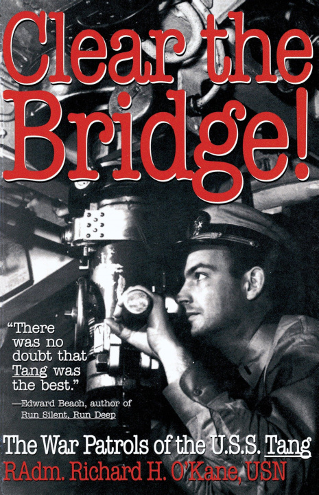 Kniha Clear the Bridge!: The War Patrols of the U.S.S. Tang 