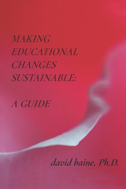 Knjiga Making Educational Changes Sustainable: A Guide David Baine
