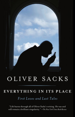Carte Everything in Its Place: First Loves and Last Tales Oliver Sacks