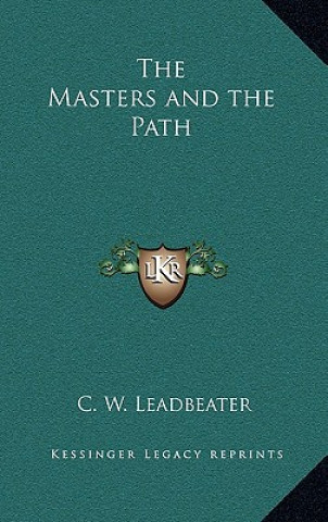 Kniha The Masters and the Path C. W. Leadbeater