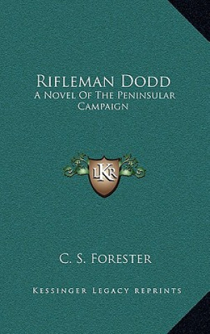 Kniha Rifleman Dodd: A Novel of the Peninsular Campaign C. S. Forester