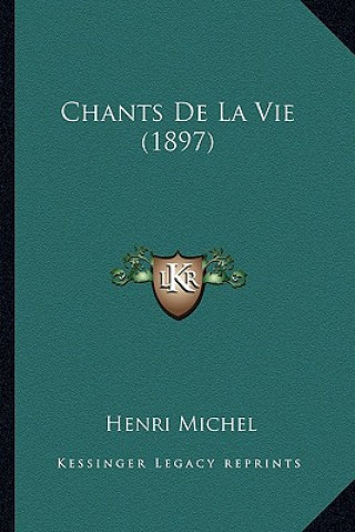 Libro Chants De La Vie (1897) Henri Michel