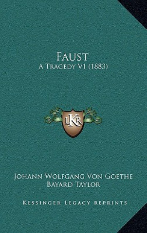 Kniha Faust: A Tragedy V1 (1883) Johann Wolfgang Von Goethe