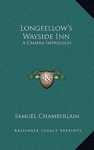 Buch Longfellow's Wayside Inn: A Camera Impression Samuel Chamberlain