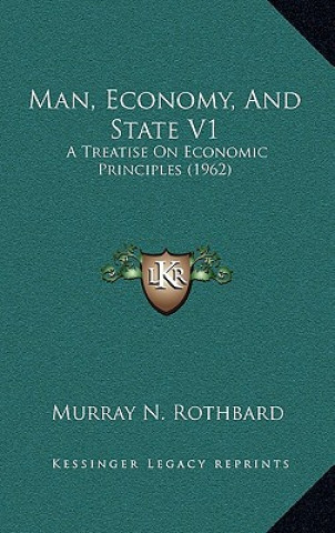 Książka Man, Economy, And State V1: A Treatise On Economic Principles (1962) Murray N. Rothbard