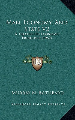 Könyv Man, Economy, And State V2: A Treatise On Economic Principles (1962) Murray N. Rothbard
