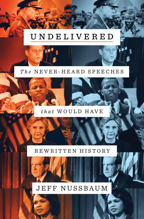 Книга Undelivered: The Never-Heard Speeches That Would Have Rewritten History 
