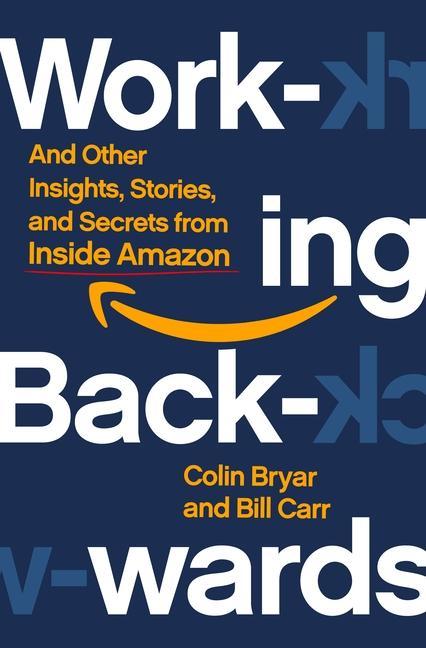 Book Working Backwards: Insights, Stories, and Secrets from Inside Amazon Bill Carr