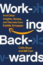 Carte Working Backwards: Insights, Stories, and Secrets from Inside Amazon Bill Carr