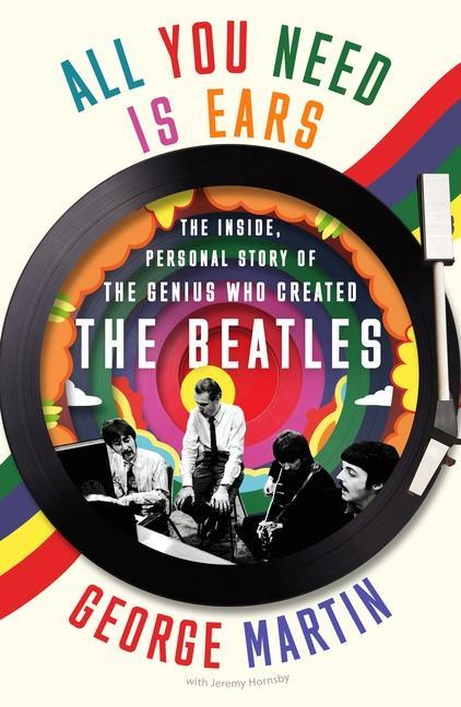 Könyv All You Need Is Ears: The Inside Personal Story of the Genius Who Created the Beatles Jeremy Hornsby