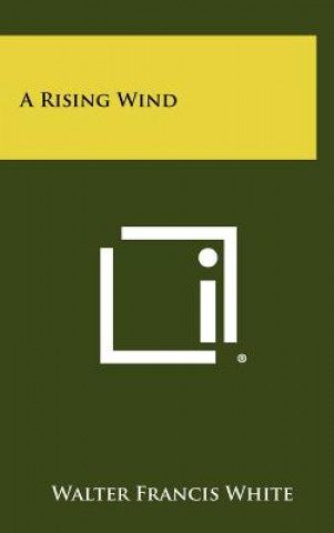 Livre A Rising Wind Walter Francis White