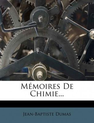 Boek M Moires de Chimie... Jean Baptiste Dumas