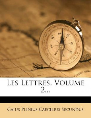 Livro Les Lettres, Volume 2... Gaius Plinius Caecilius Secundus