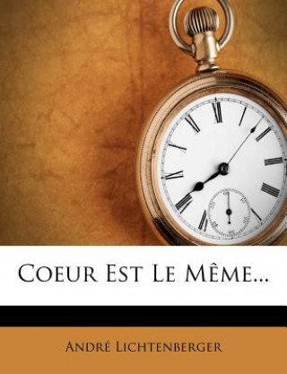 Livro Coeur Est Le Meme... Andr Lichtenberger