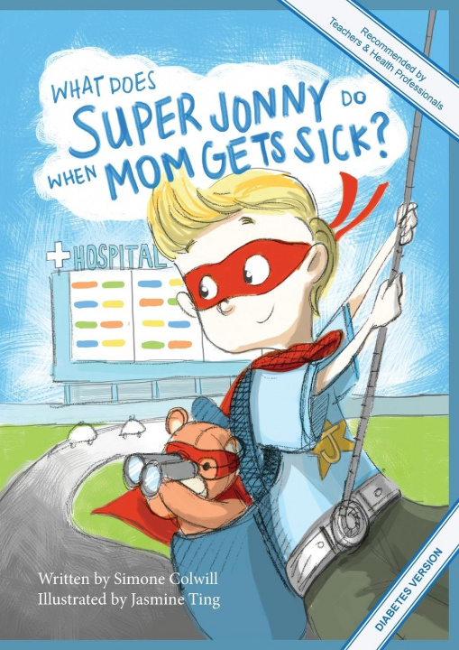 Książka What Does Super Jonny Do When Mom Gets Sick? (DIABETES version). Simone Colwill
