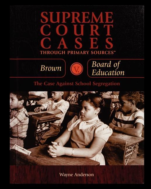 Kniha Brown V. Board of Education: The Case Against School Segregation Wayne Anderson