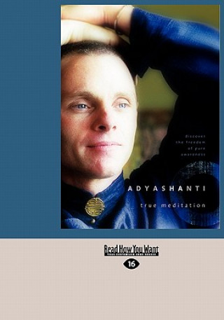 Carte True Meditation: Discover the Freedom of Pure Awareness (Easyread Large Edition) Adyashanti