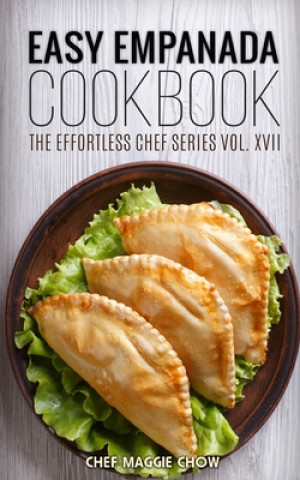 Carte Easy Empanada Cookbook Chef Maggie Chow