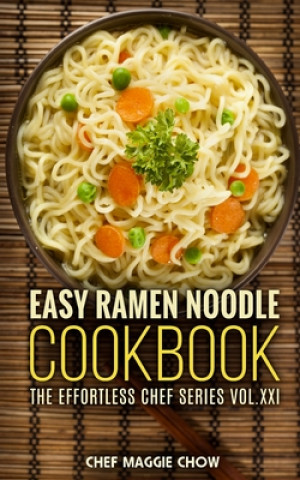 Knjiga Easy Ramen Noodle Cookbook Chef Maggie Chow