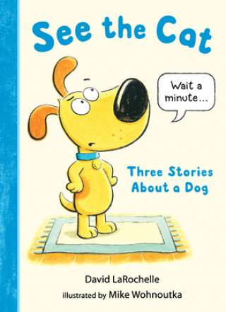 Книга See the Cat: Three Stories about a Dog David Larochelle